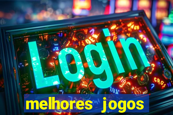 melhores jogos estrela bet